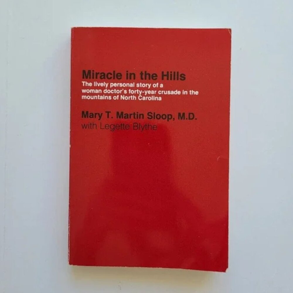 Book Miracle in the Hills Mary T Martin Sloop Doctor Memoir NC Reprint History